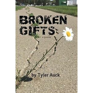 Broken Gifts, Paperback - Tyler Auck imagine