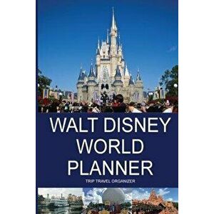 Walt Disney World Planner - Trip Travel Organizer, Paperback - G. Costa imagine