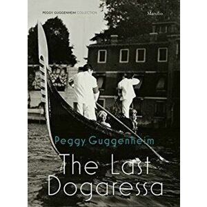 Peggy Guggenheim: The Last Dogaressa, Hardcover - Karole Vail imagine