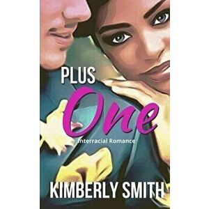 Plus One: An Interracial Romance, Paperback - Kimberly R. Smith imagine