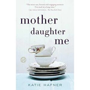 Mother Daughter Me, Paperback - Katie Hafner imagine