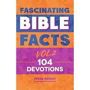 Fascinating Bible Facts Vol. 2. 104 Devotions, Hardback - Irene Howat imagine