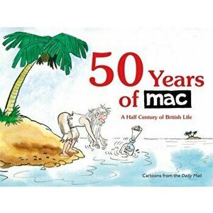50 Years of MAC. A Half Century of British Life, Paperback - Mark Bryant imagine