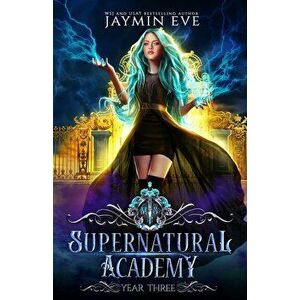 Supernatural Academy: Year Three, Paperback - Jaymin Eve imagine
