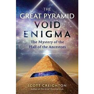 The Great Pyramid Void Enigma: The Mystery of the Hall of the Ancestors, Paperback - Scott Creighton imagine