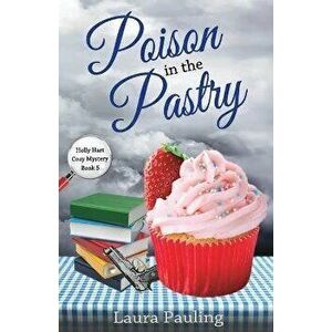 Poison in the Pastry, Paperback - Laura Pauling imagine
