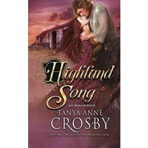 Highland Song, Paperback - Tanya Anne Crosby imagine