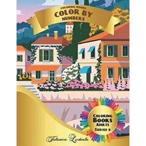 Coloring Books - Color by Numbers Adults: (Series 9) Coloring with numbers worksheets. Color by numbers for adults with colored pencils. Advanced colo imagine