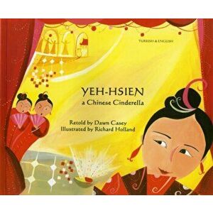 Yeh-Hsien a Chinese Cinderella in Turkish and English, Paperback - Dawn Casey imagine