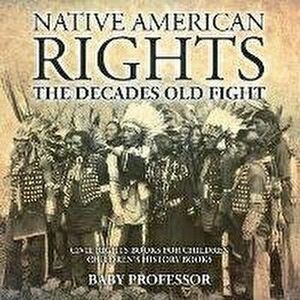 Native American Rights: The Decades Old Fight - Civil Rights Books for Children Children's History Books, Paperback - Baby Professor imagine