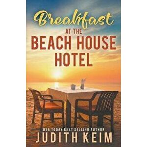 Breakfast at the Beach House Hotel, Paperback - Judith Keim imagine