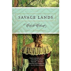 Savage Lands, Paperback - Clare Clark imagine