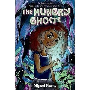 The Hungry Ghosts, Hardcover - Miguel Flores imagine