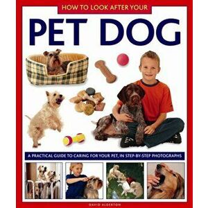 How to Look After Your Pet Dog, Hardback - David Alderton imagine