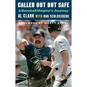 Called Out But Safe: A Baseball Umpire's Journey, Paperback - Al Clark imagine