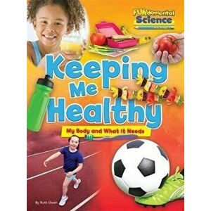Fundamental Science Key Stage 1: Keeping Me Healthy: My Body and What it Needs, Paperback - Ruth Owen imagine