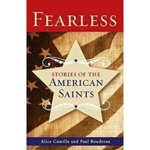 Fearless: Stories of the American Saints, Paperback - Alice Camille imagine
