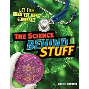 The Science Behind Stuff. Age 10-11, below average readers, Paperback - Angela Royston imagine
