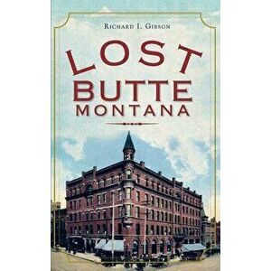 Lost Butte, Montana, Hardcover - Richard I. Gibson imagine