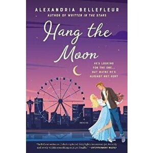 Hang the Moon, Paperback - Alexandria Bellefleur imagine