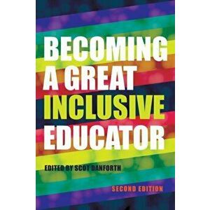 Becoming a Great Inclusive Educator - Second edition, Paperback - *** imagine