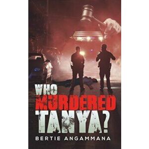 Who Murdered Tanya?, Paperback - Bertie Angammana imagine