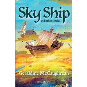 Sky Ship and other stories: A Bloomsbury Reader, Paperback - Geraldine McCaughrean imagine