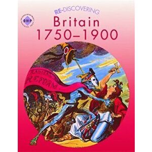 Re-discovering Britain 1750-1900, Paperback - Colin Shephard imagine
