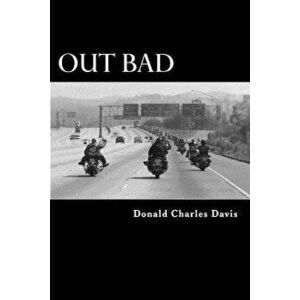 Out Bad, Paperback - Donald Charles Davis imagine