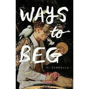 Ways to Beg, Paperback - T. J. Sandella imagine