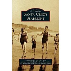 Santa Cruz's Seabright, Hardcover - Randall Brown imagine