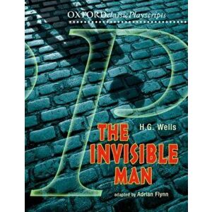 Oxford Playscripts: The Invisible Man, Paperback - Adrian Flynn imagine