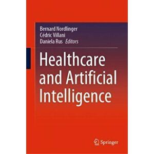 Healthcare and Artificial Intelligence, Hardcover - Bernard Nordlinger imagine