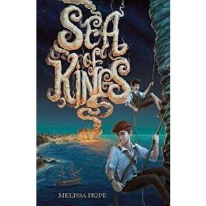 Sea of Kings, Paperback - Melissa Hope imagine
