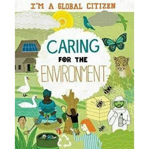 I'm a Global Citizen: Caring for the Environment, Paperback - Georgia Amson-Bradshaw imagine
