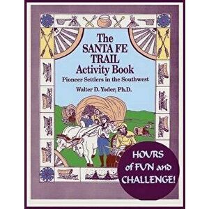 The Santa Fe Trail Activity Book, Paperback - Walter D. Yoder imagine