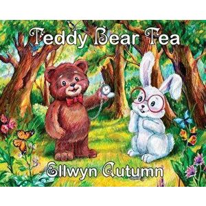 Teddy Bear Tea, Hardcover - Ellwyn Autumn imagine