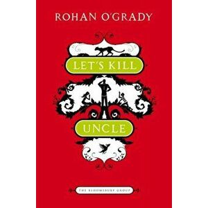 Let's Kill Uncle, Paperback - Rohan O'Grady imagine