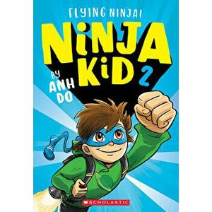 Flying Ninja! (Ninja Kid #2), Paperback - Anh Do imagine