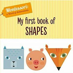 My First Book of Shapes (Montessori World of Achievements), Board book - Chiara Piroddi imagine