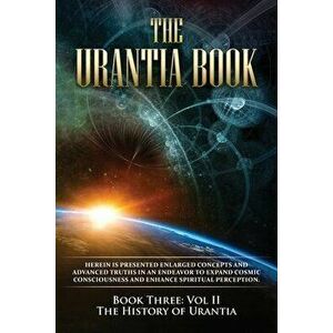 The Urantia Book: Book Three, Vol II: The History of Urantia: New Edition, single column formatting, larger and easier to read fonts, cr - *** imagine
