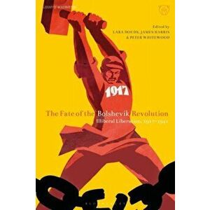 Fate of the Bolshevik Revolution. Illiberal Liberation, 1917-41, Paperback - *** imagine