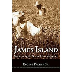 James Island: Stories from Slave Descendants, Hardcover - Eugene Frazier imagine