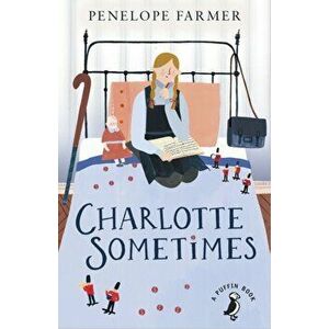 Charlotte Sometimes, Paperback - Penelope Farmer imagine
