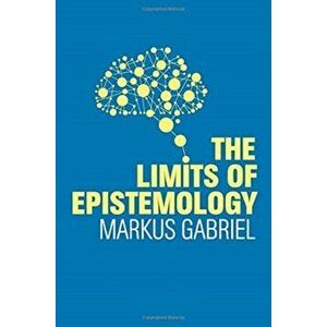 Limits of Epistemology, Paperback - Markus Gabriel imagine