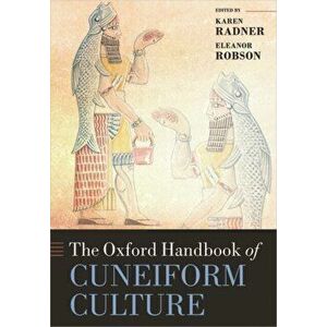 The Oxford Handbook of Cuneiform Culture, Paperback - Karen Radner imagine