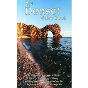 Dorset Guide Book. What to See and Do in Dorset, Paperback - Charles Tait imagine
