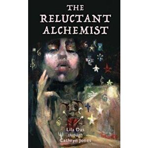 The Reluctant Alchemist, Paperback - Cathryn Jones imagine
