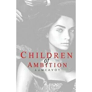 Children of Ambition, Paperback - J. J. McAvoy imagine