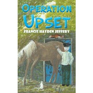 Operation Upset, Paperback - Francis Hayden Jeffery imagine